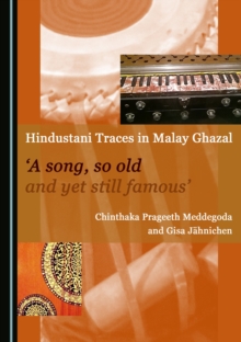 None Hindustani Traces in Malay Ghazal : 'A song, so old and yet still famous'