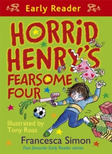 Horrid Henry's Fearsome Four : Four Favourite Early Reader Stories, Paperback Book Horrid Henry's Fearsome Four : Four Favourite Early Reader Stories, Paperback Book
