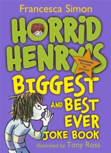 Horrid Henry's Biggest and Best Ever Joke Book - 3-in-1 : Horrid Henry's Joke Book/Mighty Joke Book/Jolly Joke Book, Paperback Book Horrid Henry's Biggest and Best Ever Joke Book - 3-in-1 : Horrid Henry's Joke Book/Mighty Joke Book/Jolly Joke Book, Paperback Book