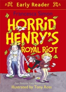 Horrid Henry's Royal Riot : Four Favourite Early Reader Stories, Paperback Book Horrid Henry's Royal Riot : Four Favourite Early Reader Stories, Paperback Book