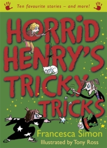 Horrid Henry's Tricky Tricks : Ten Favourite Stories - and more!, Paperback / softback Book Horrid Henry's Tricky Tricks : Ten Favourite Stories - and more!, Paperback / softback Book