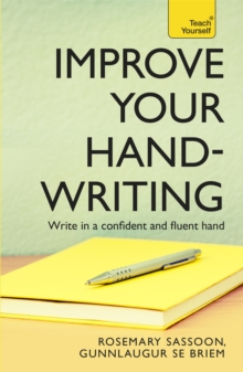 Improve Your Handwriting : Learn to write in a confident and fluent hand: the writing classic for adult learners and calligraphy enthusiasts