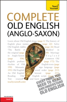 Complete Old English : A Comprehensive Guide to Reading and Understanding Old English, with Original Texts, Paperback / softback Book Complete Old English : A Comprehensive Guide to Reading and Understanding Old English, with Original Texts, Paperback / softback Book