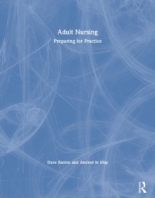Adult Nursing : Preparing for Practice, Paperback / softback Book Adult Nursing : Preparing for Practice, Paperback / softback Book