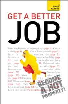 Get A Better Job : From starting out to changing direction, returning to work or facing redundancy: a practical career guide, Paperback Book Get A Better Job : From starting out to changing direction, returning to work or facing redundancy: a practical career guide, Paperback Book
