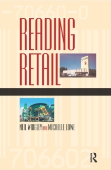 Reading Retail : A Geographical Perspective on Retailing and Consumption Spaces