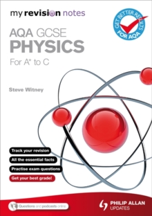 My Revision Notes : AQA GCSE Physics (for A* to C), Paperback Book My Revision Notes : AQA GCSE Physics (for A* to C), Paperback Book
