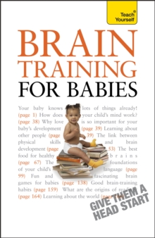 Brain Training for Babies : Activities and games proven to boost your child's intellectual and physical development, Paperback / softback Book Brain Training for Babies : Activities and games proven to boost your child's intellectual and physical development, Paperback / softback Book