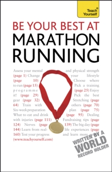 Be Your Best At Marathon Running : The authoritative guide to entering a marathon, from training plans and nutritional guidance to running for charity