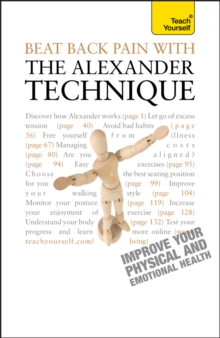 Beat Back Pain with the Alexander Technique : A no-nonsense guide to overcoming back pain and improving overall wellbeing