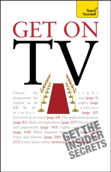 Get On TV : Practical guidance on applications, auditions and your fifteen minutes of fame