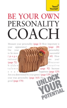 Be Your Own Personality Coach : A practical guide to discover your hidden strengths and reach your true potential