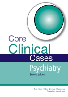 Core Clinical Cases in Psychiatry : A problem-solving approach