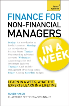 Finance for Non-Financial Managers in a Week : Understand Finance in Seven Simple Steps, Paperback Book Finance for Non-Financial Managers in a Week : Understand Finance in Seven Simple Steps, Paperback Book