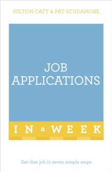 Job Applications In A Week : Get That Job In Seven Simple Steps