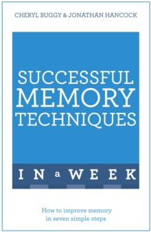 Successful Memory Techniques In A Week : How to Improve Memory In Seven Simple Steps