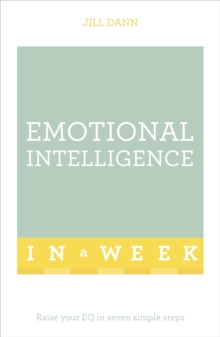 Emotional Intelligence In A Week : Raise Your EQ In Seven Simple Steps