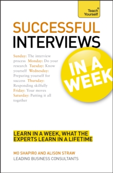 Successful Interviews in a Week: Teach Yourself : How to Prepare for a Job Interview in Seven Simple Steps, Paperback Book Successful Interviews in a Week: Teach Yourself : How to Prepare for a Job Interview in Seven Simple Steps, Paperback Book