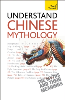 Understand Chinese Mythology : Explore the timeless, fascinating stories of Chinese folklore, Paperback / softback Book Understand Chinese Mythology : Explore the timeless, fascinating stories of Chinese folklore, Paperback / softback Book