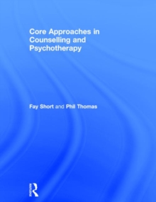 Core Approaches in Counselling and Psychotherapy, Hardback Book Core Approaches in Counselling and Psychotherapy, Hardback Book