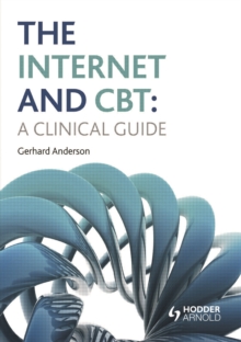 The Internet and CBT : A Clinical Guide