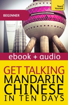 Get Talking Mandarin Chinese in Ten Days : Enhanced Edition