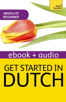 Get Started in Beginner's Dutch: Teach Yourself : Enhanced Edition