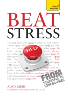 Beat Stress : CBT, NLP and mindfulness practices for relaxing body and mind