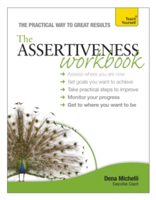 Assertiveness Workbook : A practical guide to developing confidence and greater self-esteem