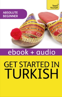 Get Started in Turkish Absolute Beginner Course : The essential introduction to reading, writing, speaking and understanding a new language