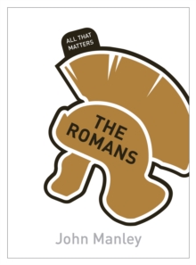 The Romans: All That Matters, Paperback / softback Book The Romans: All That Matters, Paperback / softback Book