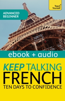 Keep Talking French Audio Course - Ten Days to Confidence : Enhanced Edition