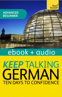 Keep Talking German Audio Course - Ten Days to Confidence : Enhanced Edition