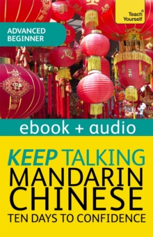 Keep Talking Mandarin Chinese Audio Course - Ten Days to Confidence : Enhanced Edition