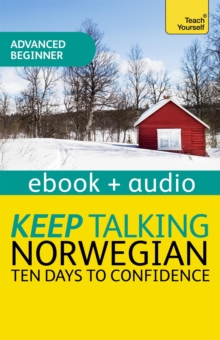 Keep Talking Norwegian Audio Course - Ten Days to Confidence : Enhanced Edition