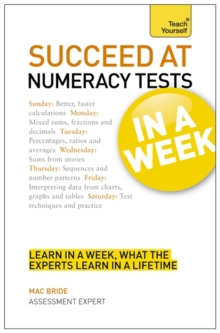 Succeed At Numeracy Tests In A Week : Master Numerical Tests In Seven Simple Steps, Paperback / softback Book Succeed At Numeracy Tests In A Week : Master Numerical Tests In Seven Simple Steps, Paperback / softback Book