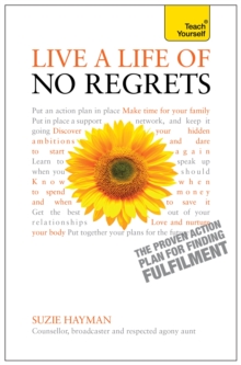 Live a Life of No Regrets : The Proven Action Plan for Finding Fulfilment, Paperback Book Live a Life of No Regrets : The Proven Action Plan for Finding Fulfilment, Paperback Book