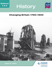 National 4 & 5 History: Changing Britain 1760-1900, Paperback Book National 4 & 5 History: Changing Britain 1760-1900, Paperback Book