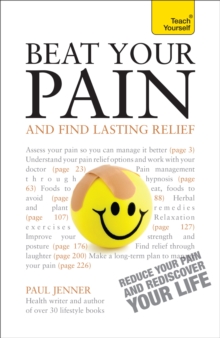 Beat Your Pain and Find Lasting Relief : A jargon-free, accessible guide to overcoming chronic pain