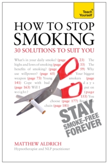 How to Stop Smoking - 30 Solutions to Suit You: Teach Yourself