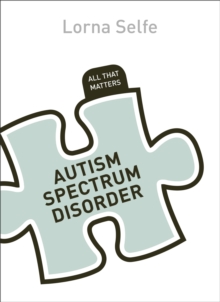 Autism Spectrum Disorder: All That Matters, Paperback / softback Book Autism Spectrum Disorder: All That Matters, Paperback / softback Book