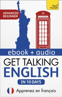 Get Talking English in Ten Days Beginner Audio Course : Learn in French: Enhanced Edition