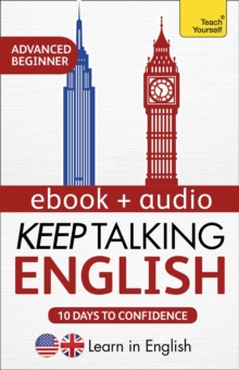 Keep Talking English Audio Course - Ten Days to Confidence : Learn in English: Enhanced Edition