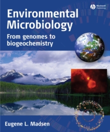 Environmental Microbiology : From Genomes to Biogeochemistry