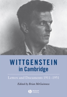 Wittgenstein in Cambridge : Letters and Documents 1911 - 1951