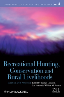 Recreational Hunting, Conservation and Rural Livelihoods : Science and Practice