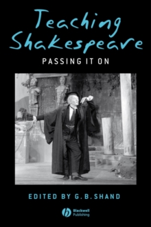 Teaching Shakespeare : Passing It On