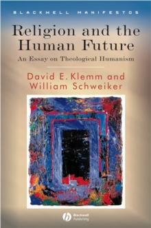 Religion and the Human Future : An Essay on Theological Humanism