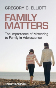 Family Matters : The Importance of Mattering to Family in Adolescence