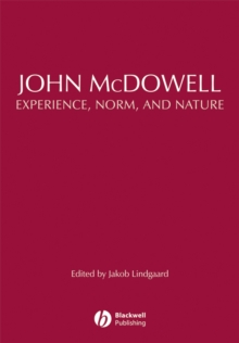 John McDowell : Experience, Norm, and Nature